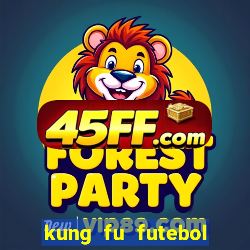 kung fu futebol clube filme completo dublado